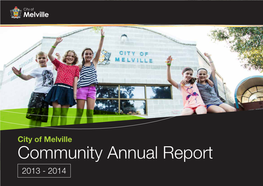 Community Annual Report 2013 - 2014 2 the City of Melville | Community Annual Report 3