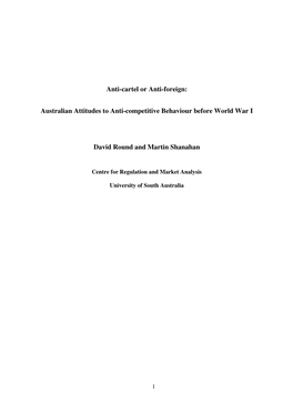 Anti-Cartel Or Anti-Foreign: Australian Attitudes to Anti-Competitive Behaviour Before World War I David Round and Martin Shanah