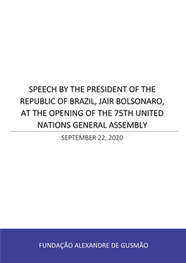 Speech by the President of the Republic of Brazil, Jair Bolsonaro, at the Opening of the 75Th United Nations General Assembly September 22, 2020