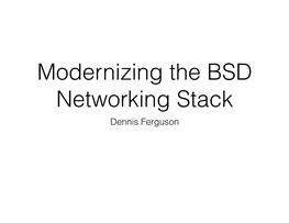 Modernizing the BSD Networking Stack Dennis Ferguson About Me