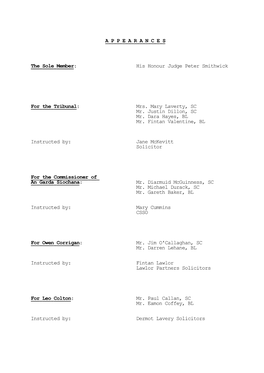 A P P E a R a N C E S the Sole Member: His Honour Judge Peter Smithwick for the Tribunal: Mrs. Mary Laverty, SC Mr. Justin Dill