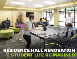 RESIDENCE HALL RENOVATION STUDENT LIFE REIMAGINED Something Wonderful Can Happen When Especially When That New Life Is Breathed Into an Old Building