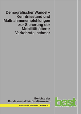 Demografischer Wandel – Kenntnisstand Und Maßnahmenempfehlungen Zur Sicherung Der Mobilität Älterer Verkehrsteilnehmer