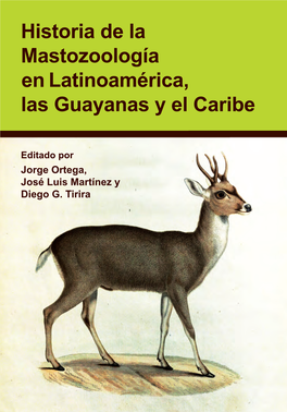 Historia De La Mastozoología En Latinoamérica, Las Guayanas Y El Caribe Historia De La Mastozoología En Latinoamérica, Las Guayanas Y El Caribe