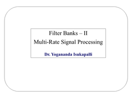 Filter Banks – II Multi-Rate Signal Processing