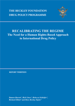 RECALIBRATING the REGIME the Need for a Human Rights-Based Approach to International Drug Policy