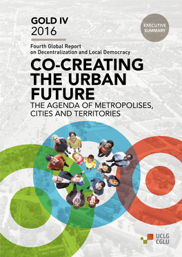 Co-Creating the Urban Future the Agenda of Metropolises, Cities and Territories © 2016 Uclg