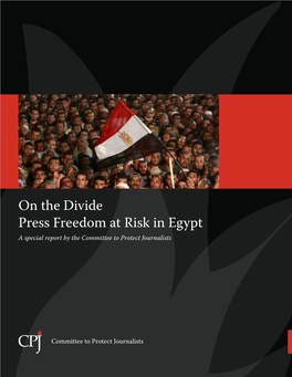 On the Divide Press Freedom at Risk in Egypt a Special Report by the Committee to Protect Journalists