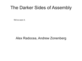 The Darker Sides of Assembly