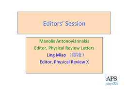 Manolis Antonoyiannakis Editor, Physical Review Le�Ers Ling Miao （缪凌） Editor, Physical Review X