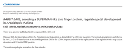 RABBIT EARS, Encoding a SUPERMAN-Like Zinc Finger Protein, Regulates Petal Development in Arabidopsis Thaliana Seiji Takeda, Noritaka Matsumoto and Kiyotaka Okada