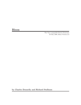 By Charles Donnelly and Richard Stallman This Manual Is for GNU Bison (Version 2.3, 30 May 2006), the GNU Parser Generator