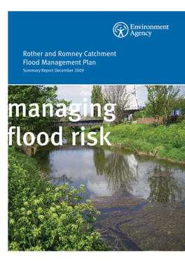 Rother and Romney Catchment Flood Management Plan Summary Report December 2009 Managing Flood Risk We Are the Environment Agency
