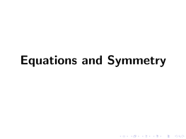 Equations and Symmetry P(X ) = 0 Where P Is a Polynomial