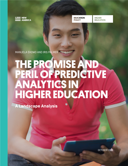 THE PROMISE and PERIL of PREDICTIVE ANALYTICS in HIGHER EDUCATION a Landscape Analysis