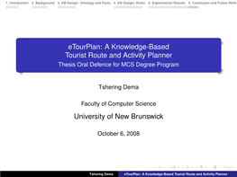 Etourplan: a Knowledge-Based Tourist Route and Activity Planner Thesis Oral Defence for MCS Degree Program