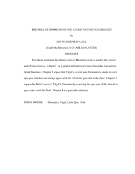 THE ROLE of DIOMEDES in the AENEID and METAMORPHOSES by KEVIN JOSEPH SCAHILL (Under the Direction of CHARLES PLATTER) ABSTRACT T