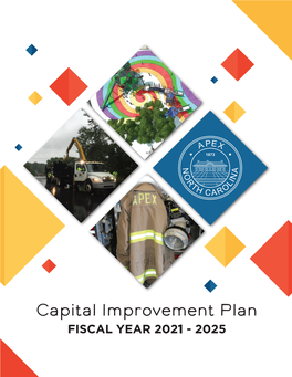 Capital Improvement Plan FISCAL YEAR 2021 - 2025 Town of Apex, North Carolina FY 2020 – 2021 Annual Budget