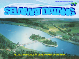 Pejabat Pengurusan Lembangan Sungai Muda Taklimat Projek Rancangan Tebatan Banjir Sungai Muda Sempena Lawatan Dari National Disaster Management Agency (Nadma)