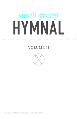 Small Group Hymnal 2.0 INNER PAGES