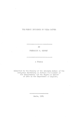 THE FRENCH INFLUENCE on WILLA CATHER by FREDERICK M. GERVAT a Thesis Submitted to the Faculty of the Graduate School of the C