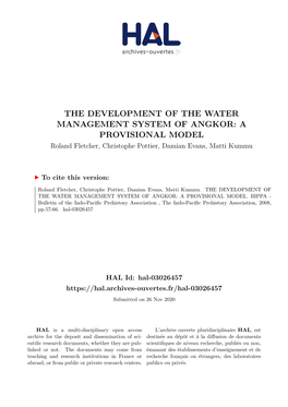 THE DEVELOPMENT of the WATER MANAGEMENT SYSTEM of ANGKOR: a PROVISIONAL MODEL Roland Fletcher, Christophe Pottier, Damian Evans, Matti Kummu