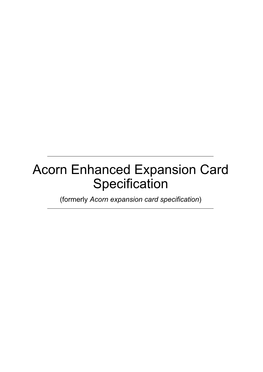 Acorn Enhanced Expansion Card Specification (Formerly Acorn Expansion Card Specification) Acorn Enhanced Expansion Card Specification