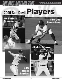 Sun Devil Baseball 2006 1977, 1978, 1981, 1983, 1984, 1987, 1988, 1993, 1994, 1998, 2005 Ncaa Champions: 1965, 1967, 1969, 1977, 1981