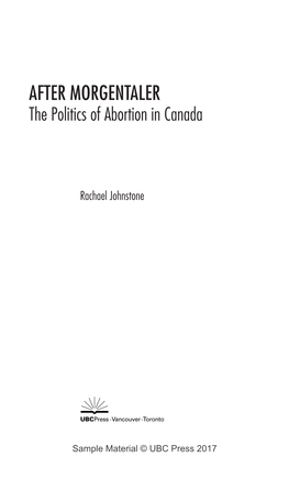 AFTER MORGENTALER the Politics of Abortion in Canada
