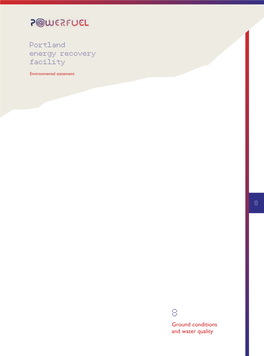 Ground Conditions and Water Quality Portland Energy Recovery Facility (ERF) ES Powerfuel Portland Limited Chapter 8: Ground Conditions and Water Quality