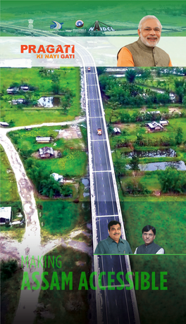 ASSAM ACCESSIBLE the Gateway to the North East, Assam Has Seen Rapid Progress in Road Infrastructure Development Since 2014