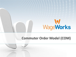 Commuter Order Model (COM) Commuter Program Overview