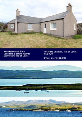Ken Macdonald & Co Solicitors & Estate Agents Stornoway, Isle of Lewis 1B Tolsta Chaolais, Isle of Lewis, HS2 9DW Offers