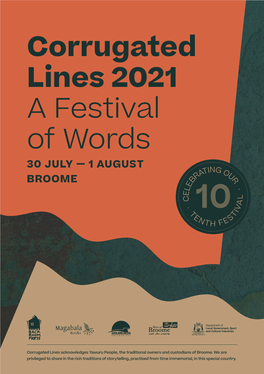 Corrugated Lines 2021 a Festival of Words 30 JULY — 1 AUGUST ING at OU R R BROOME B E L