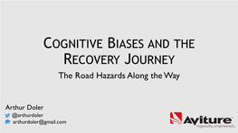 COGNITIVE BIASES and the RECOVERY JOURNEY the Road Hazards Along the Way