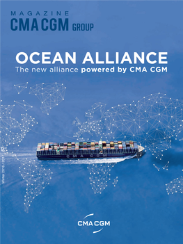 OCEAN ALLIANCE the New Alliance Powered by CMA CGM 57 Winter 2016 / 2017 2 CONTENT WINTER 2016-2017 WINTER 2016-2017 N°57 GROUP MAGAZINE CMA CGM 04 06