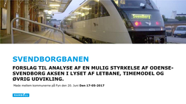 Svendborgbanen Forslag Til Analyse Af En Mulig Styrkelse Af Odense- Svendborg Aksen I Lyset Af Letbane, Timemodel Og Øvrig Udvikling