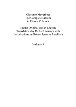 Giacomo Meyerbeer the Complete Libretti in Eleven Volumes (In the Original and in English Translations by Richard Arsenty With