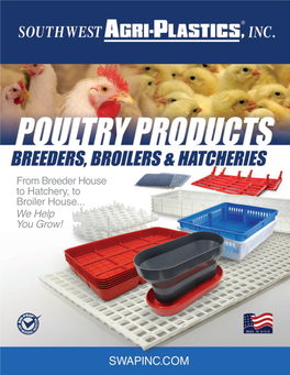 From Breeder House to Hatchery, to Broiler House... We Help You Grow! SOUTHWEST AGRI-PLASTICS PRODUCTS INDUSTRY PAGE