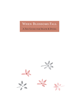 When Blossoms Fall a Zen Guide for Death & Dying Letter from San Francisco Zen Center Central Abbess