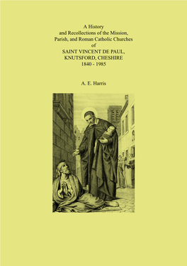 A History and Recollections of the Mission, Parish, and Roman Catholic Churches of SAINT VINCENT DE PAUL, KNUTSFORD, CHESHIRE 1840 ­ 1985