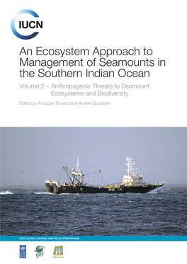 An Ecosystem Approach to Management of Seamounts in the Southern Indian Ocean Volume 2 – Anthropogenic Threats to Seamount Ecosystems and Biodiversity