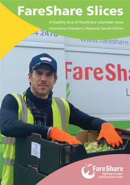 1 Fareshare Slicesfareshare Slices a Healthy Slice of Fareshare Volunteer News Coronavirus Emergency Response Special Edition Hello...2 Fareshare Slices