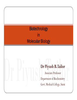 Biotechnology in Molecular Biology Dr Piyush B. Tailor
