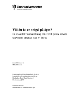 Vill Du Ha En Snigel På Ögat? En Kvantitativ Undersökning Om Svensk Public Service- Televisions Innehåll Över 34 Års Tid