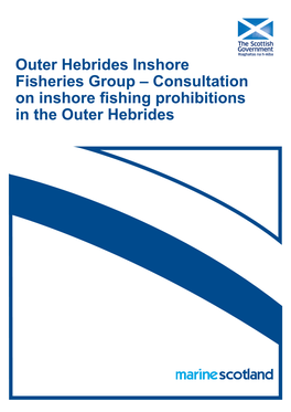 Outer Hebrides Inshore Fisheries Group – Consultation on Inshore Fishing Prohibitions in the Outer Hebrides Contents