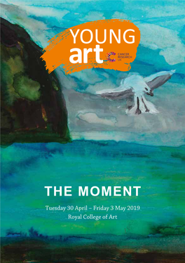 THE MOMENT Tuesday 30 April – Friday 3 May 2019 Royal College of Art Be Yourself at Claremont