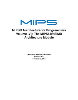 MIPS® Architecture for Programmers Volume IV-J: the MIPS64® SIMD Architecture Module Comes As Part of a Multi-Volume Set