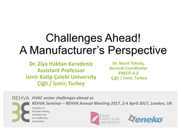 Challenges Ahead! a Manufacturer’S Perspective Dr