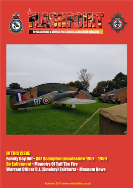 IN THIS ISSUE Family Day out • RAF Scampton Lincolnshire 1957 – 1959 Re Enlistment • Memoirs of Taff the Fire Warrant Officer R.J
